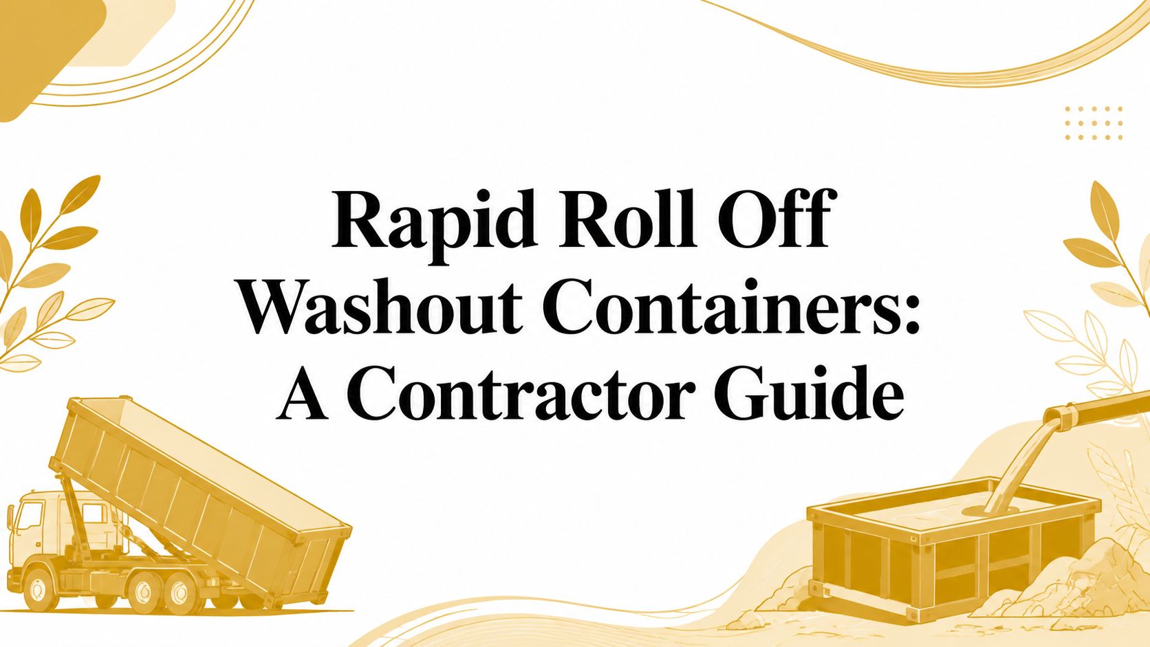 Rapid Roll Off Washout Containers: A Contractor Guide