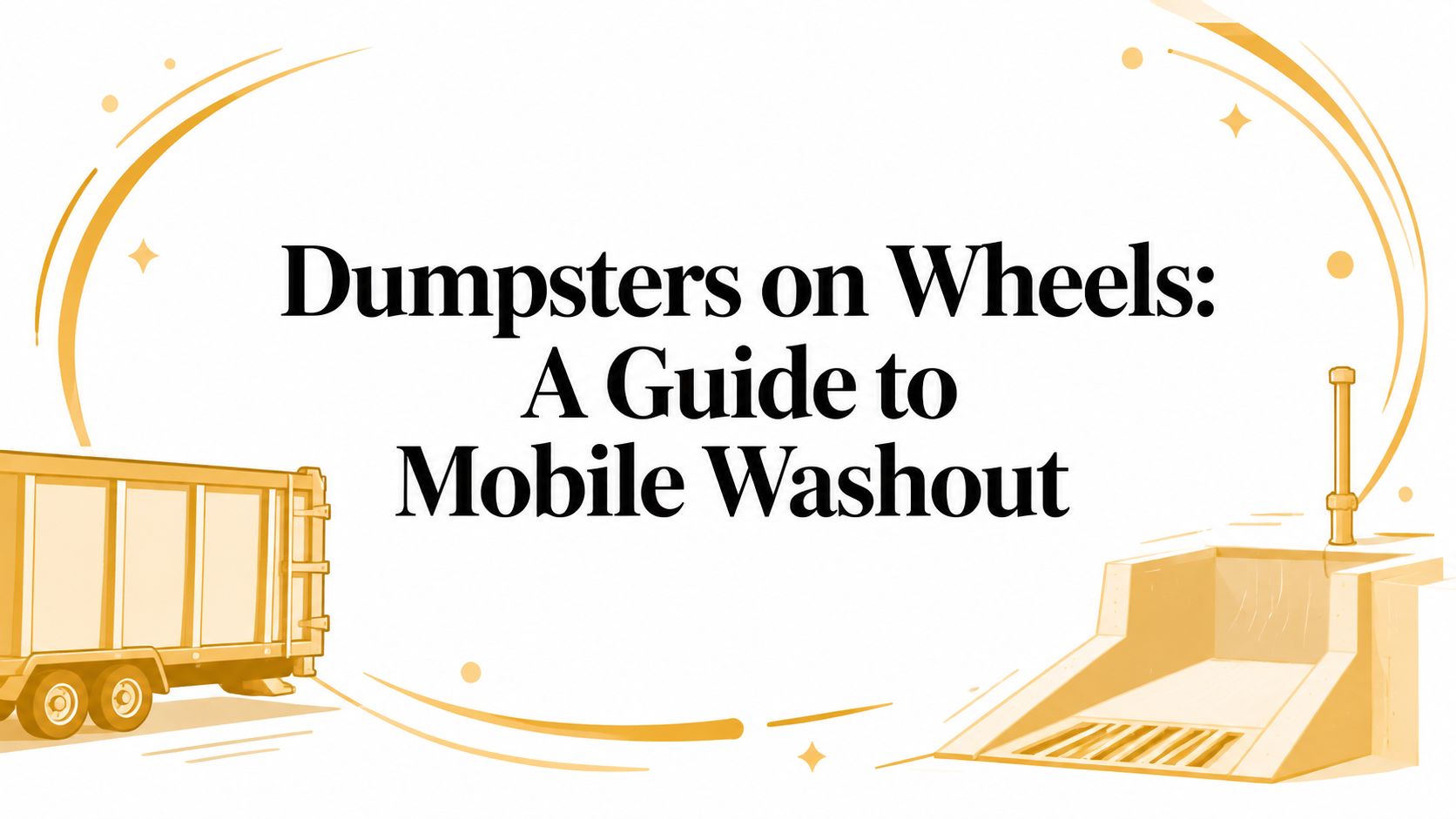 Dumpsters on Wheels: A Guide to Mobile Washout