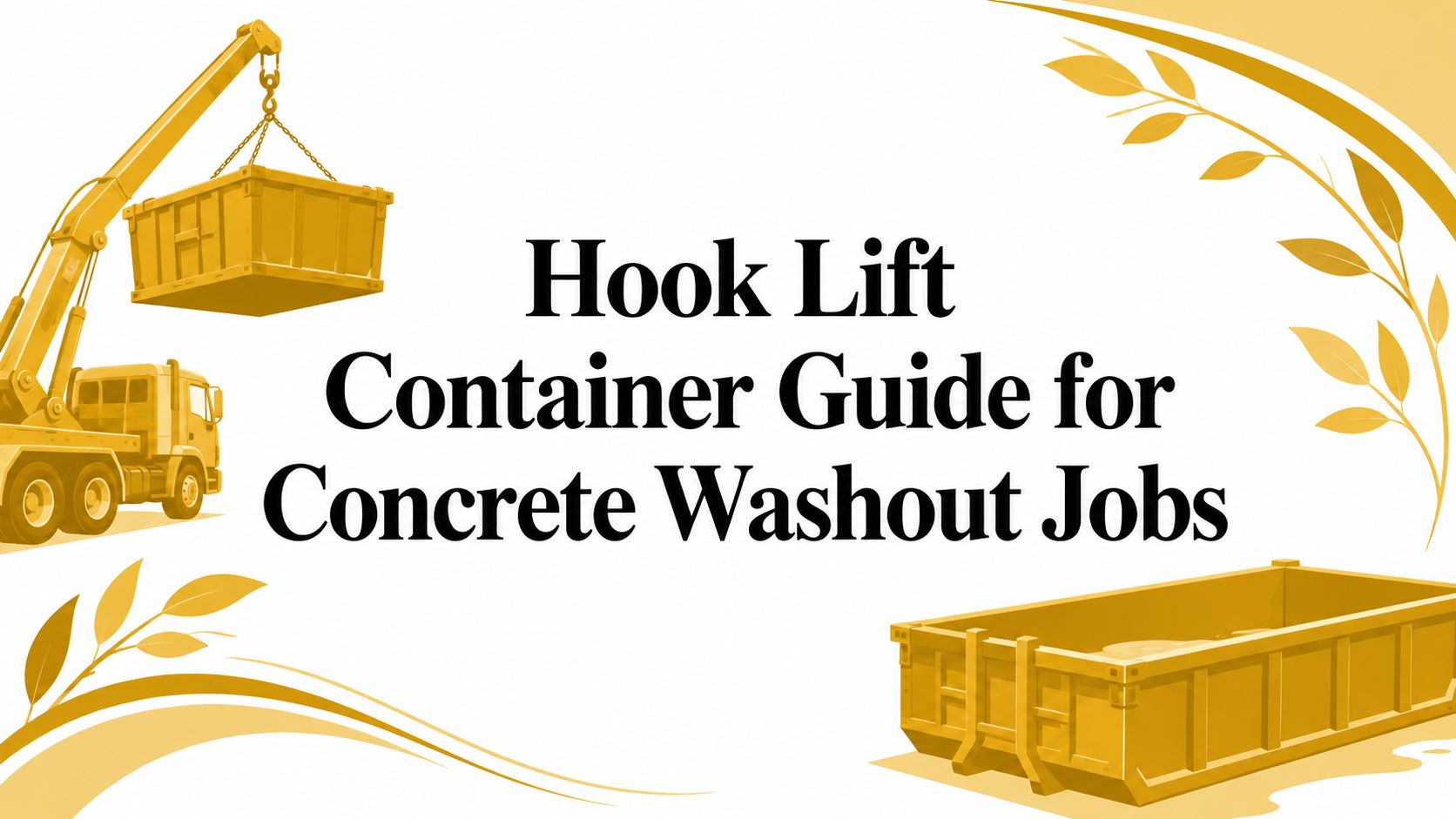Hook Lift Container Guide for Concrete Washout Jobs