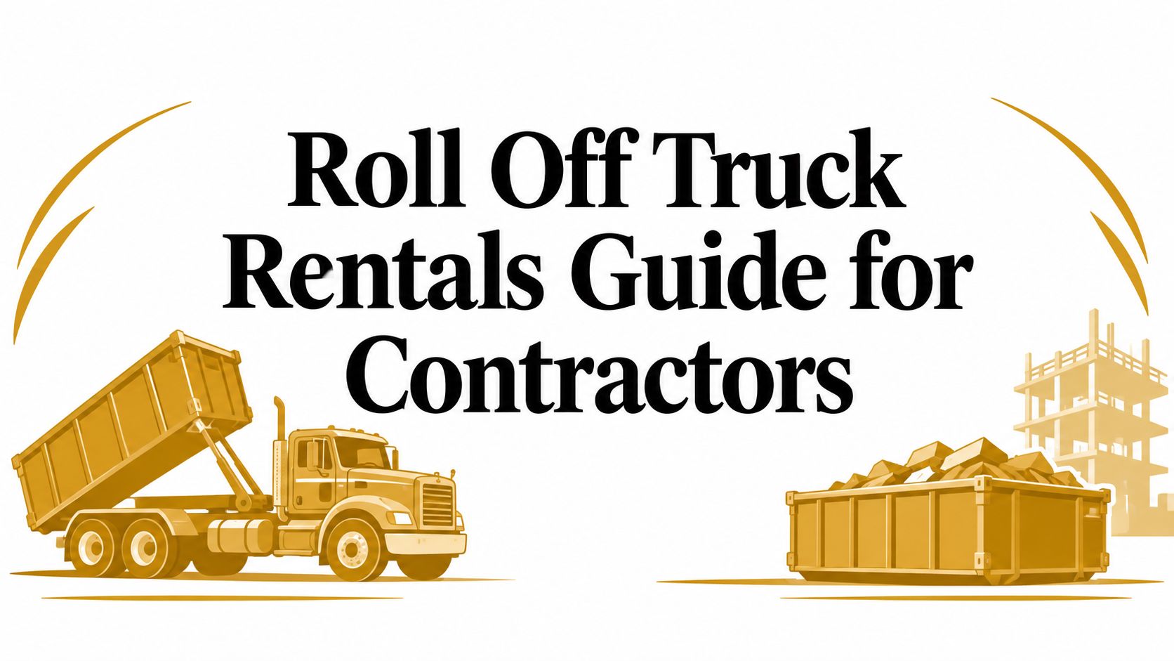 Roll Off Truck Rentals Guide for Contractors